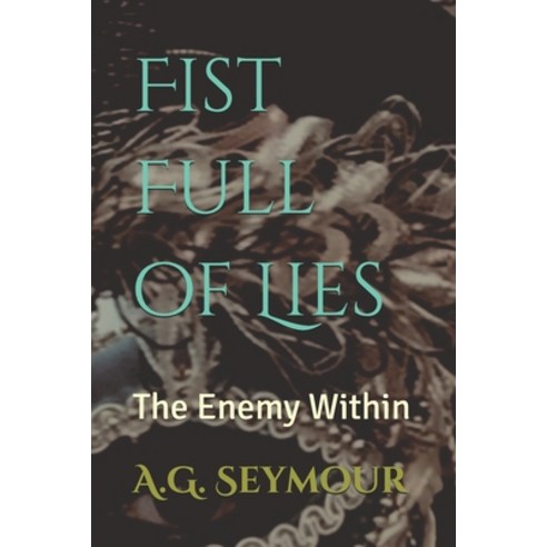 (영문도서) Fist Full of Lies: The Enemy Within Paperback, Independently Published, English, 9798325836442