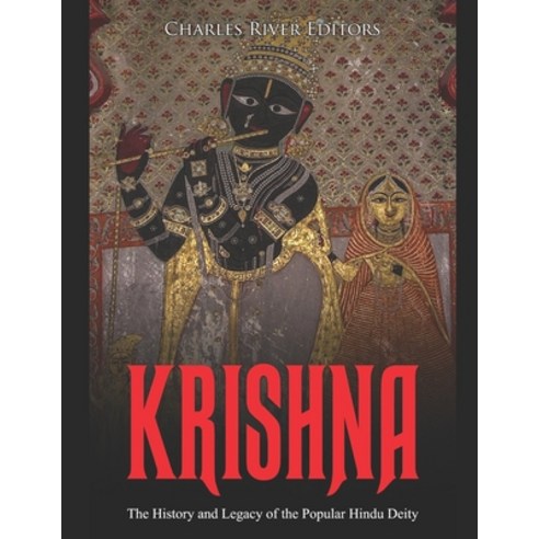 Krishna: The History and Legacy of the Popular Hindu Deity Paperback, Independently Published