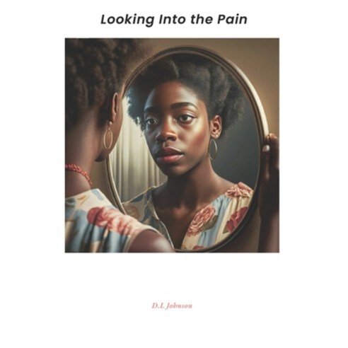 (영문도서) Looking Into The Pain. Paperback, Self Publisher, English, 9798991051200
