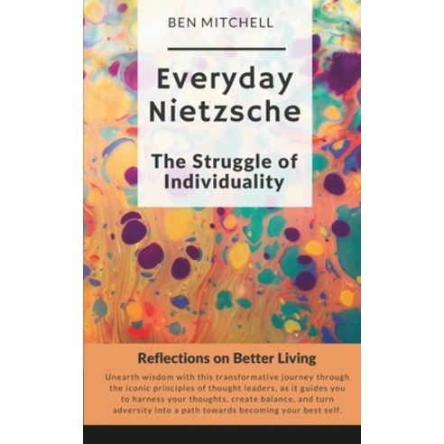 (영문도서) Everyday Nietzsche The Struggle of Individuality: Reflections on Better Living Paperback, Independently Published, English, 9798876984081