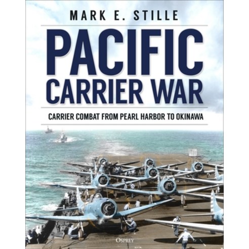 Pacific Carrier War: Carrier Combat from Pearl Harbor to Okinawa Hardcover, Osprey Publishing (UK), English, 9781472826336