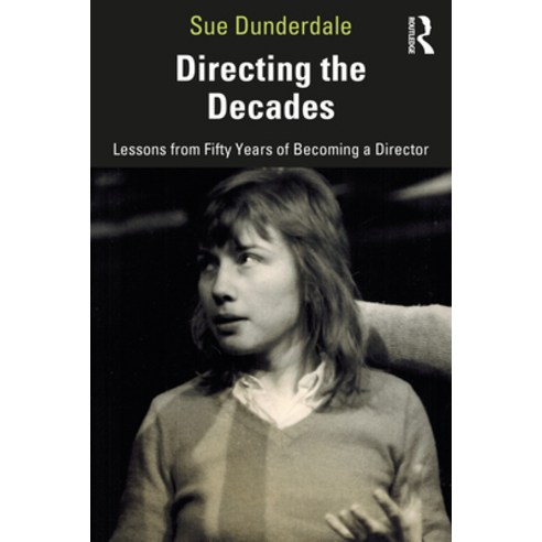 Directing the Decades: Lessons from Fifty Years of Becoming a Director Paperback, Routledge, English, 9780367686550