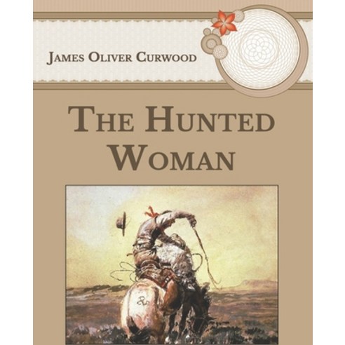 The Hunted Woman: Large Print Paperback, Independently Published, English, 9798594065536