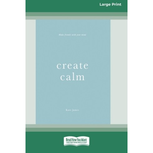 (영문도서) Create Calm [16pt Large Print Edition] Paperback, ReadHowYouWant, English, 9780369362568