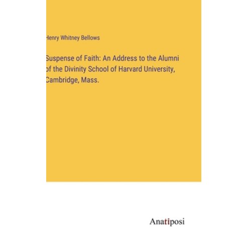 (영문도서) Suspense of Faith: An Address to the Alumni of the Divinity School of Harvard University Cam... Hardcover, Anatiposi Verlag, English, 9783382328894