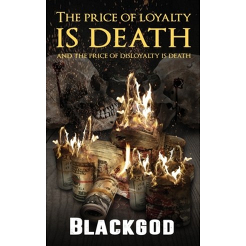 (영문도서) The Price Of Loyalty Is Death And The Price Of Disloyalty Is Death Paperback, Bagz of Money Content, English, 9781736615850
