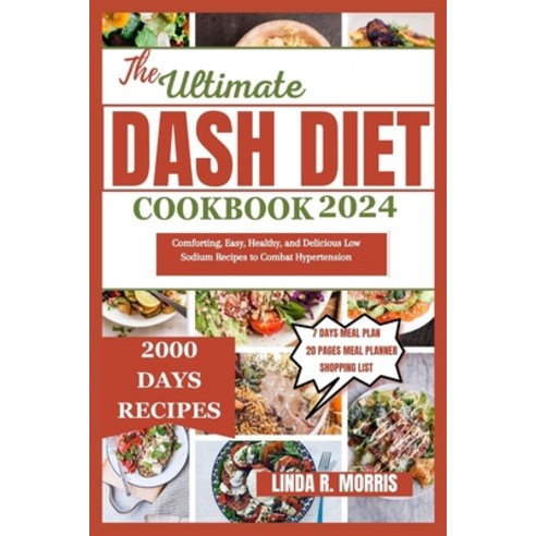 (영문도서) The Ultimate Dash Diet Cookbook 2024: Comforting Easy Healthy and Delicious Low Sodium Rec... Paperback, Independently Published, English, 9798875689499