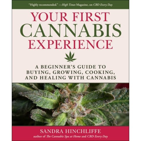 (영문도서) Your First Cannabis Experience: A Beginner''s Guide to Buying Growing Cooking and Healing w... Hardcover, Skyhorse Publishing, English, 9781510755116