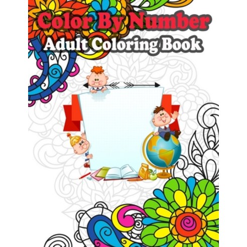 Color By Number Adult Coloring Book: Large Print Birds Flowers Animals and Pretty Patterns (Adult ... Paperback, Independently Published, English, 9798573346465