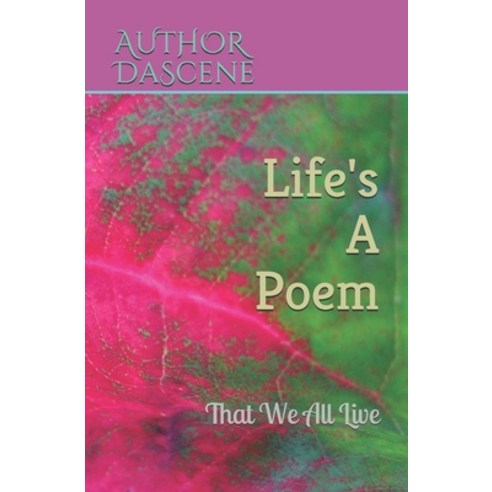 Life''s A Poem: That we all live Paperback, On Dascene, English, 9781736673003