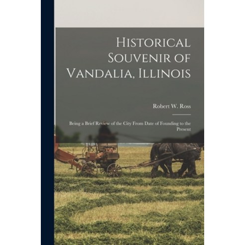 (영문도서) Historical Souvenir of Vandalia Illinois: Being a Brief Review of the City From Date of Foun... Paperback, Legare Street Press