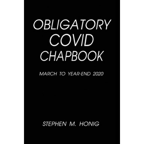 Obligatory Covid Chapbook: March to Year-End 2020 Paperback, Gatekeeper Press, English, 9781662908033
