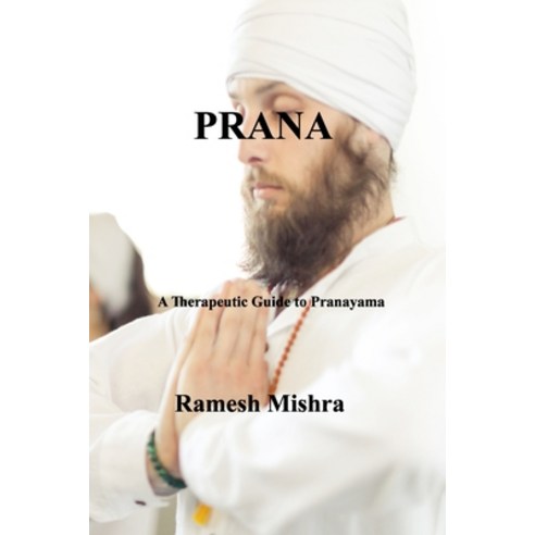 (영문도서) Prana: A Therapeutic Guide to Pranayama Paperback, Ramesh Mishra, English, 9781803032986