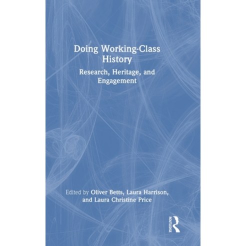 (영문도서) Doing Working-Class History: Research Heritage and Engagement Hardcover, Routledge, English, 9780367361341
