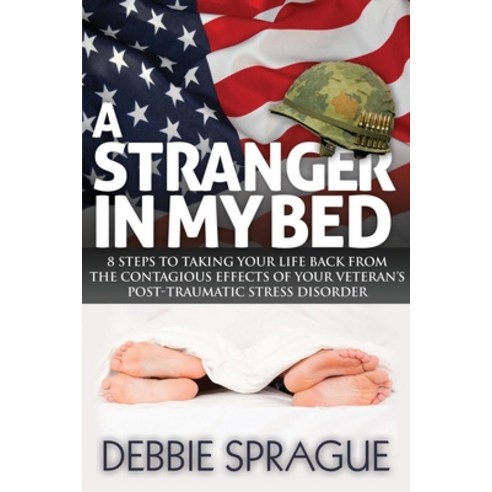 (영문도서) A Stranger in My Bed: 8 Steps to Taking Your Life Back from the Contagious Effects of Your Ve... Paperback, Morgan James Publishing, English, 9781614485742