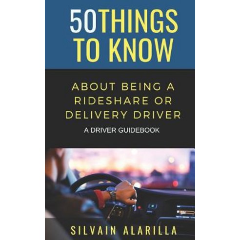(영문도서) 50 Things to Know about Being a Rideshare and Delivery Driver: A Driver Guidebook Paperback, Independently Published, English, 9781091869448