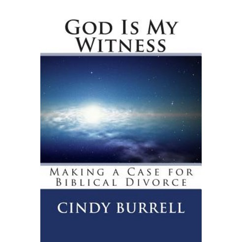(영문도서) God Is My Witness: Making a Case for Biblical Divorce Paperback, Createspace Independent Pub..., English, 9781729677223