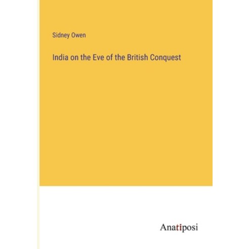 (영문도서) India on the Eve of the British Conquest Paperback, Anatiposi Verlag, English, 9783382148881