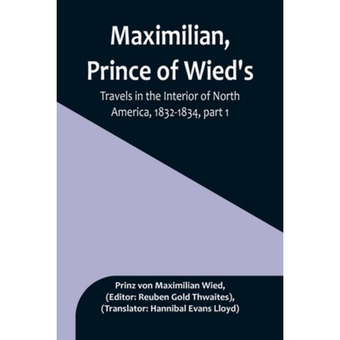 (영문도서) Maximilian Prince of Wied''s Travels in the Interior of North America 1832-1834 part 1 Paperback, Alpha Edition, English, 9789356897793