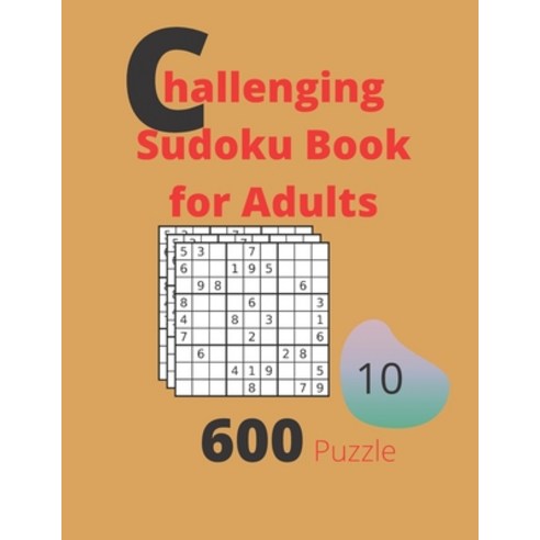 Challenging Sudoku Book for Adults Volume 10: 600 Sudoku New Big book for puzzles Paperback, Independently Published, English, 9798588988100
