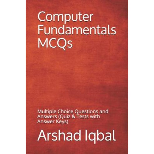 Computer Fundamentals MCQs: Multiple Choice Questions and Answers (Quiz & Tests with Answer Keys) Paperback, Independently Published, English, 9781973201243