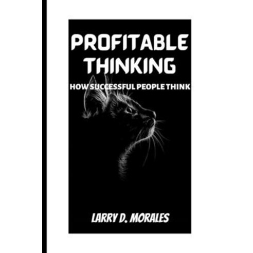 (영문도서) Profitable Thinking: How Successful People Think Paperback, Independently Published, English, 9798848366709