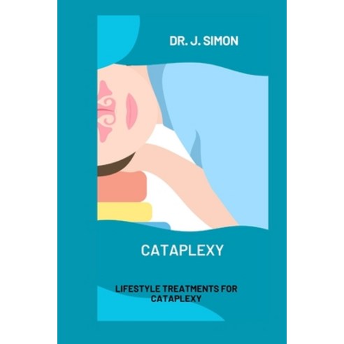 (영문도서) Cataplexy: Lifestyle Treatments for Cataplexy Paperback, Independently Published, English, 9798876470980