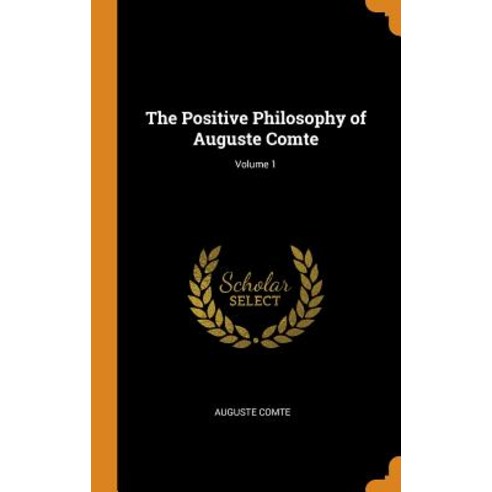 (영문도서) The Positive Philosophy of Auguste Comte; Volume 1 Hardcover, Franklin Classics Trade Press, English, 9780344200045