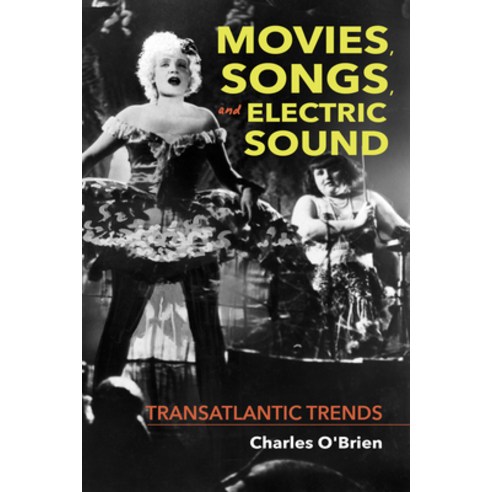 (영문도서) Movies Songs and Electric Sound: Transatlantic Trends Paperback, Indiana University Press, English, 9780253040404