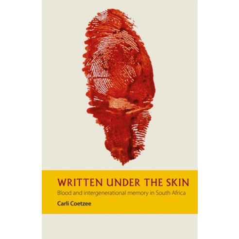 (영문도서) Written Under the Skin: Blood and Intergenerational Memory in South Africa Hardcover, James Currey, English, 9781847012210