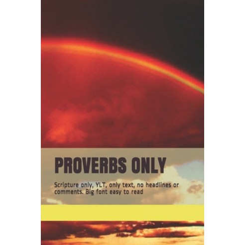 Proverbs Only: Scripture only YLT only text no headlines or comments. Big font easy to read Paperback, Independently Published, English, 9781980438977