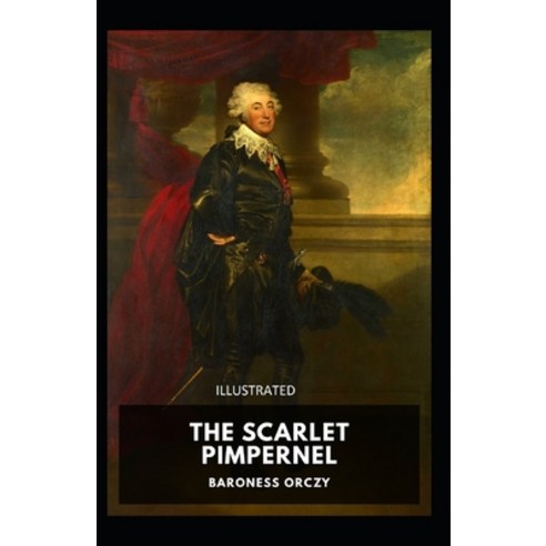 The Scarlet Pimpernel Illustrated Paperback, Independently Published