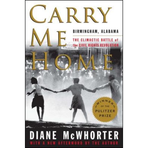 Carry Me Home: Birmingham Alabama: The Climactic Battle of the Civil Rights Revolution Paperback, Simon & Schuster, English, 9781476709512