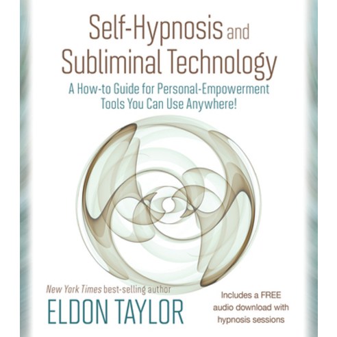 (영문도서) Self-Hypnosis and Subliminal Technology: A How-To Guide for Personal-Empowerment Tools You Ca... Paperback, Hay House, English, 9781401976750