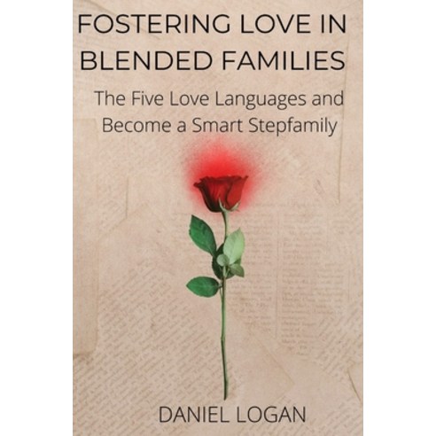 (영문도서) fostering love in blended families: The Five Love Languages and Become a Smart Stepfamily Paperback, Independently Published, English, 9798849580227