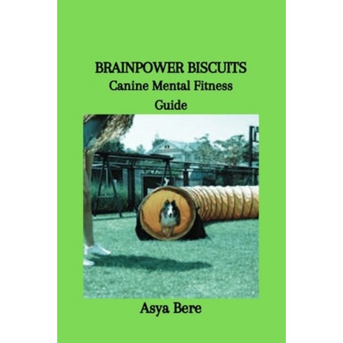 (영문도서) Brainpower Biscuits: Canine Mental Fitness Guide Paperback, Independently Published, English, 9798876453174