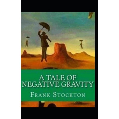 A Tale of Negative Gravity Illustrated Paperback, Independently Published, English, 9798694511735