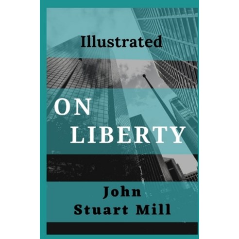 On Liberty: Illustrated Paperback, Independently Published, English, 9798743452996
