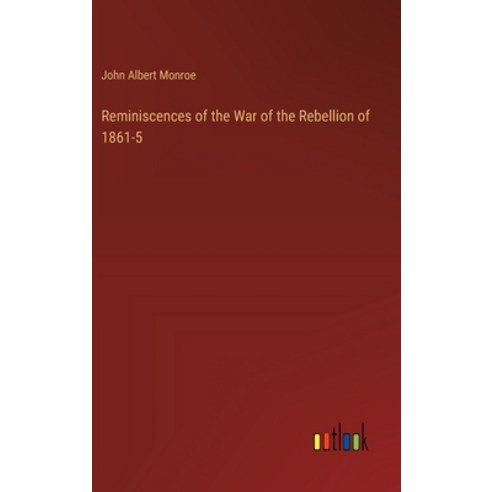 (영문도서) Reminiscences of the War of the Rebellion of 1861-5 Hardcover, Outlook Verlag, English, 9783385422186