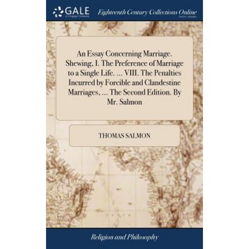 (영문도서) An Essay Concerning Marriage. Shewing I. The Preference of Marriage to a Single Life. ... VI... Hardcover, Gale Ecco, Print Editions, English, 9781379298021