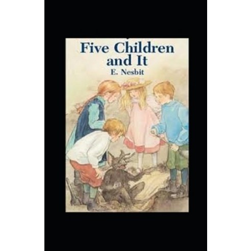Five Children and It Annotated Paperback, Independently Published, English, 9798709220096