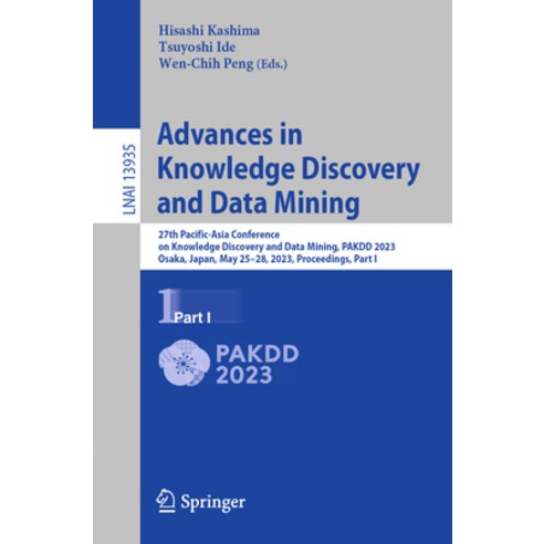 (영문도서) Advances in Knowledge Discovery and Data Mining: 27th Pacific-Asia Conference on Knowledge Di... Paperback, Springer, English, 9783031333736
