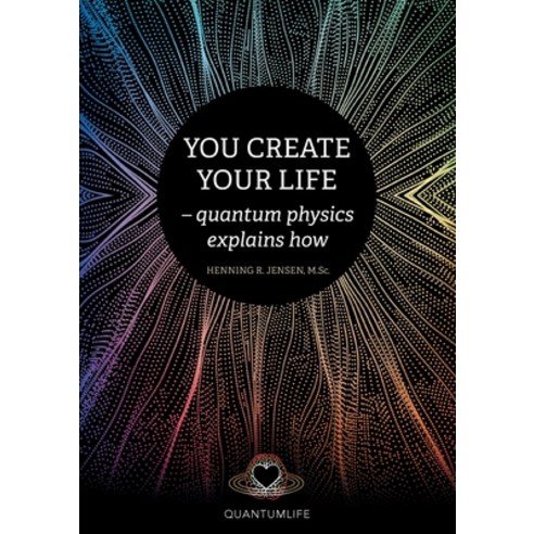 (영문도서) You Create Your Life: - quantum physics explains how Paperback, Quantum Consulting, English, 9788797335130