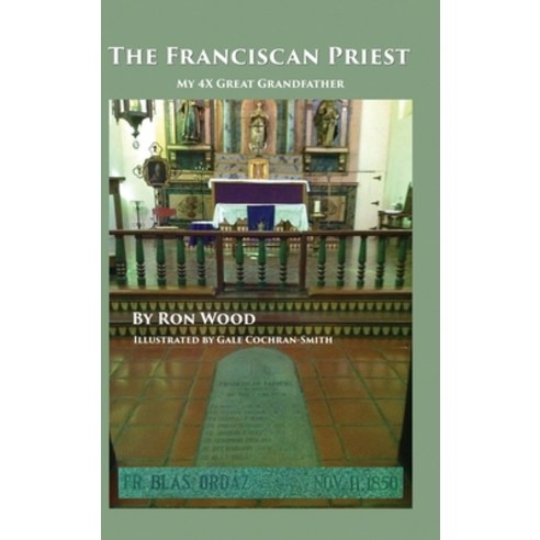 (영문도서) The Franciscan Priest: My 4X Great Grandfather Hardcover, Dorrance Publishing Co., English, 9798888123362