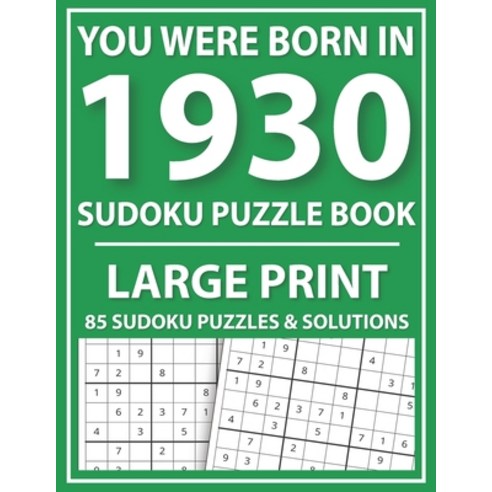Large Print Sudoku Puzzle Book: You Were Born In 1930: A Special Easy To Read Sudoku Puzzles For Adu... Paperback, Independently Published, English, 9798724332859