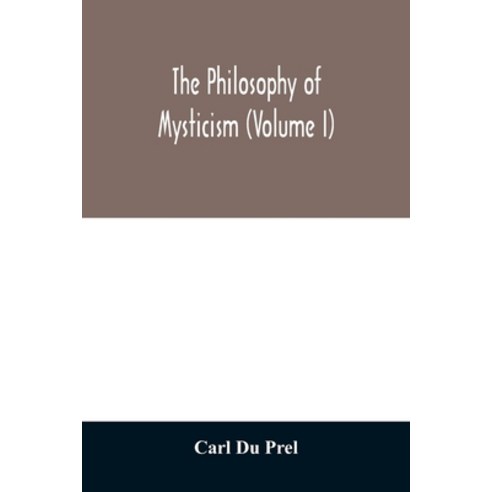 The philosophy of mysticism (Volume I) Paperback, Alpha Edition
