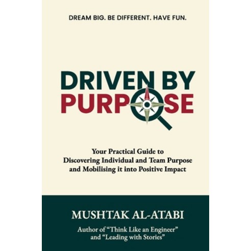(영문도서) Driven By Purpose: Your Practical Guide to Discovering Individual and Team Purpose and Mobili... Paperback, Mushtak Al-Atabi, English, 9789671306338