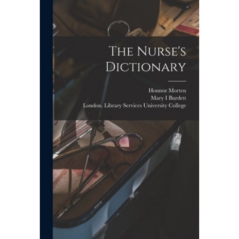 (영문도서) The Nurse''s Dictionary [electronic Resource] Paperback, Legare Street Press, English, 9781015226302