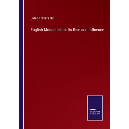 (영문도서) English Monasticism: Its Rise and Influence Paperback, Salzwasser-Verlag Gmbh, 9783752531121