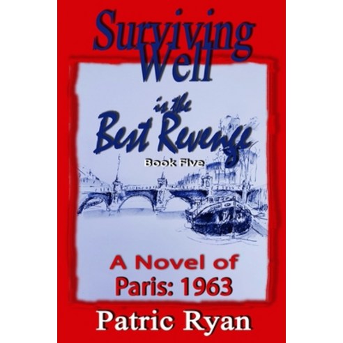 Surviving Well is the Best Revenge: Paris 1963 Paperback, Sarawak Studios Press, English, 9780969800378